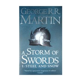 A Storm of Swords 1 Steel and Snow A Song of Ice and Fire, Book 3 - George Martin