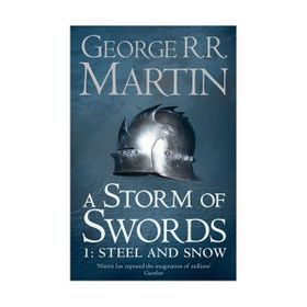 A Storm of Swords 1 Steel and Snow A Song of Ice and Fire, Book 3 - George Martin