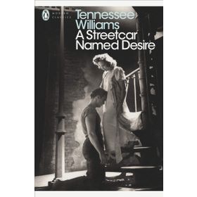 A STREETCAR NAMED DESIRE - TENNESSEE WILLIAMS