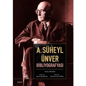 A SÜHEYL ÜNVER BİBLİYOGRAFYASI - GÜLBEN MESARA