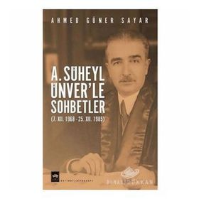 A. Süheyl Ünver’le Sohbetler - Ahmet Güner Sayar