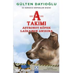 A Takımı - Astronot Köpek Laika’nın Anısına - Gülten Dayıoğlu