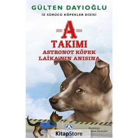 A Takımı - Astronot Köpek Laika’nın Anısına - Gülten Dayıoğlu