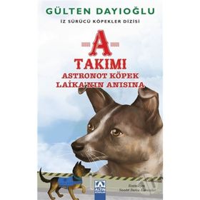 A Takımı - Astronot Köpek Laika’nın Anısına - Gülten Dayıoğlu