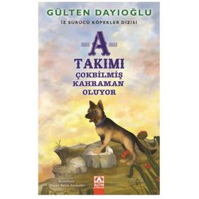 A Takımı - Çokbilmiş Kahraman Oluyor - Gülten Dayıoğlu