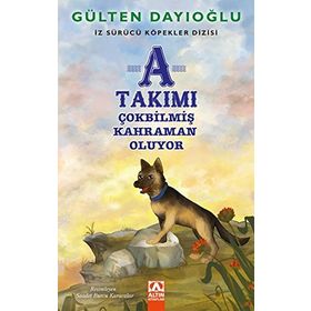 A Takımı - Çokbilmiş Kahraman Oluyor - Gülten Dayıoğlu