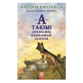 A Takımı - Çokbilmiş Kahraman Oluyor - Gülten Dayıoğlu