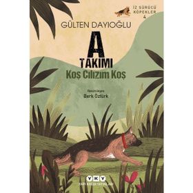 A Takımı İz Sürücü Köpekler 4 - Koş Cılızım Koş - Yapı Kredi Yayınları