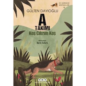 A Takımı İz Sürücü Köpekler 4 - Koş Cılızım Koş - Yapı Kredi Yayınları