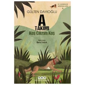 A Takımı İz Sürücü Köpekler 4 - Koş Cılızım Koş - Yapı Kredi Yayınları