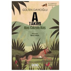 A Takımı İz Sürücü Köpekler 4 - Koş Cılızım Koş - Yapı Kredi Yayınları