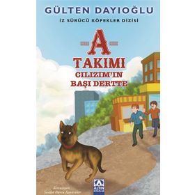 A Takımı / İz Sürücü Köpekler Dizisi 3 & Cılızım’ın Başı Dertte - Gülten Dayıoğlu