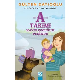 A Takımı - Kayıp Çocuğun Peşinde - Gülten Dayıoğlu