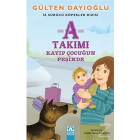 A Takımı - Kayıp Çocuğun Peşinde - Gülten Dayıoğlu