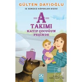 A Takımı - Kayıp Çocuğun Peşinde - Gülten Dayıoğlu