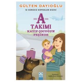 A Takımı - Kayıp Çocuğun Peşinde - Gülten Dayıoğlu