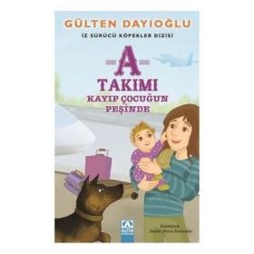 A Takımı - Kayıp Çocuğun Peşinde - Gülten Dayıoğlu