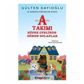 A Takımı Köpek Otelinde Dönen Dolaplar - Gülten Dayıoğlu