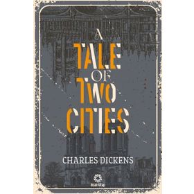 A TALE OF TWO CITIES - CHARLES DICKENS (ISBN:9786054782635)