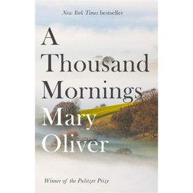A Thousand Mornings - Mary Oliver