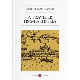 A Traveler From Altruria - William Dean Howells