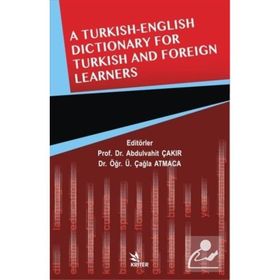 A Turkish English Dictionary for Turkish and Foreign Learners - Abdulvahit Çakır; Çağla Atmaca