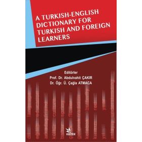 A Turkish English Dictionary for Turkish and Foreign Learners - Abdulvahit Çakır; Çağla Atmaca