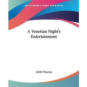 A Venetian Night's Entertainment-Edith Wharton