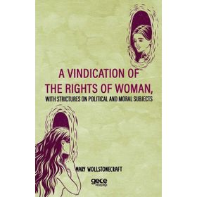 A Vindication Of The Rights Of Woman - Mary Wollstonecraft
