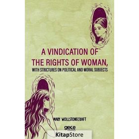 A Vindication Of The Rights Of Woman - Mary Wollstonecraft
