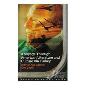 A VOYAGE THROUGH AMERICAN LITERATURE AND CULTURE VIA TURKEY - BELMA ÖTÜŞ BASKETT;OYA BAŞAK