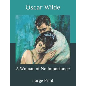 A Woman Of No Importance - Oscar Wilde