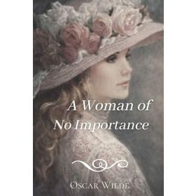 A Woman Of No Importance - Oscar Wilde