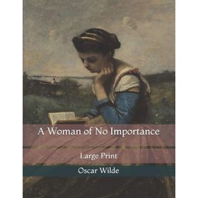 A Woman Of No Importance - Oscar Wilde