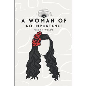 A Woman Of No Importance - Oscar Wilde
