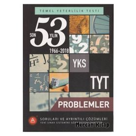 A Yayınları TYT Problemler Son 53 Yılın Çıkmış Soruları ve Ayrıntılı Çözümleri