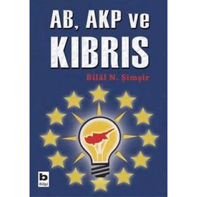 AB, AKP VE KIBRIS - BILAL N. ŞİMŞİR