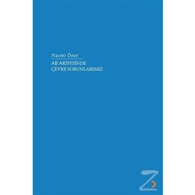AB Arifesinde Çevre Sorunlarımız - Nazmi Öner