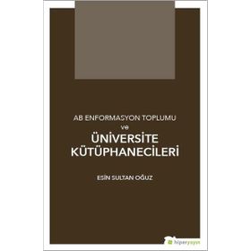 AB Enformasyon Toplumu ve Üniversite Kütüphanecileri - Hiperlink Yayınları