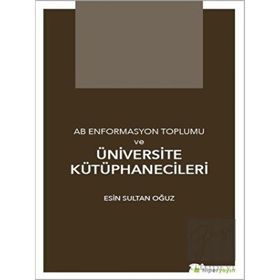 AB Enformasyon Toplumu ve Üniversite Kütüphanecileri - Hiperlink Yayınları