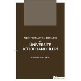 AB Enformasyon Toplumu ve Üniversite Kütüphanecileri - Hiperlink Yayınları