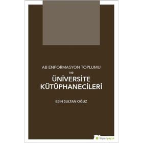 AB Enformasyon Toplumu ve Üniversite Kütüphanecileri - Hiperlink Yayınları