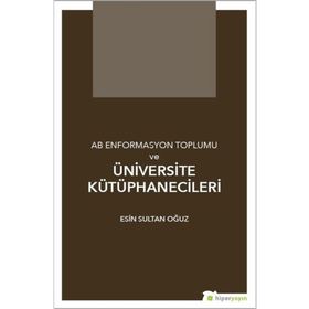 AB Enformasyon Toplumu ve Üniversite Kütüphanecileri - Hiperlink Yayınları