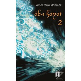 Ab-ı Hayat - 2 - Ömer Faruk Dönmez