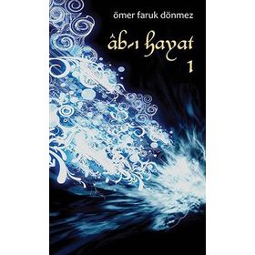 Ab-ı Hayat - Ömer Faruk Dönmez