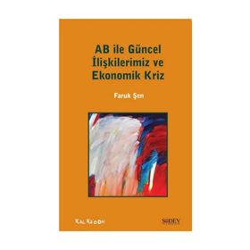 AB ile Güncel İlişkilerimiz ve Ekonomik Kriz - Faruk Şen