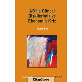 AB ile Güncel İlişkilerimiz ve Ekonomik Kriz - Faruk Şen