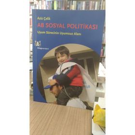 AB SOSYAL POLITIKASI VE TÜRKIYE UYUM SÜRECININ UYUMSUZ ALANI - AZIZ ÇELIK