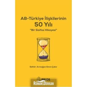 AB-Türkiye İlişkilerinin 50 Yılı - Armağan Emre Çakır