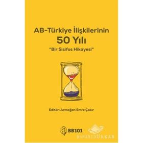 AB-Türkiye İlişkilerinin 50 Yılı - Armağan Emre Çakır